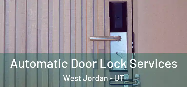  Automatic Door Lock Services West Jordan - UT