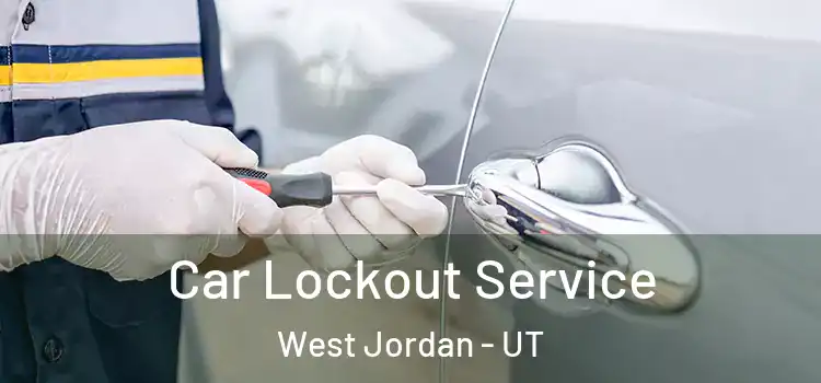 Car Lockout Service West Jordan - UT