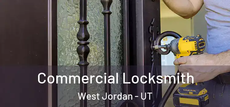 Commercial Locksmith West Jordan - UT