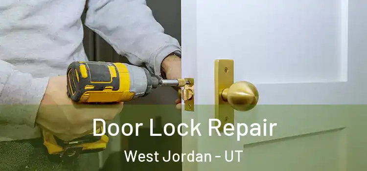 Door Lock Repair West Jordan - UT
