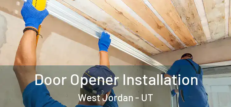  Door Opener Installation West Jordan - UT