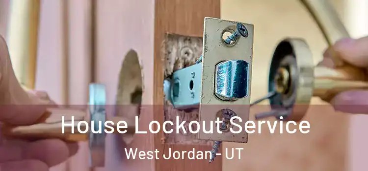 House Lockout Service West Jordan - UT